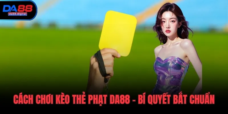 Cách chơi kèo thẻ phạt