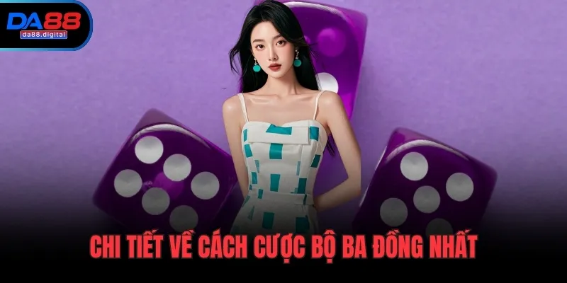 Chi tiết về cách cược bộ ba đồng nhất