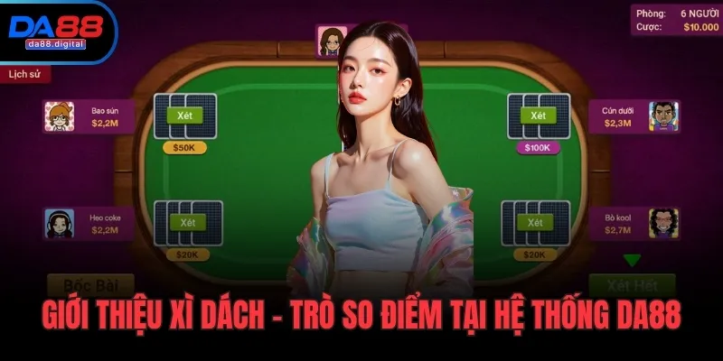 Giới thiệu xì dách - Trò so điểm tại hệ thống DA88