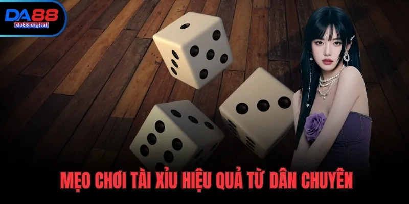 Mẹo chơi tài xỉu hiệu quả từ dân chuyên