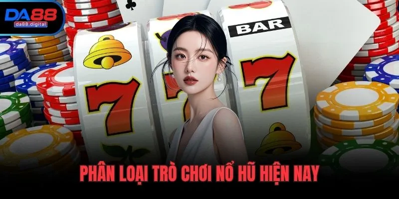 Phân loại trò chơi nổ hũ hiện nay