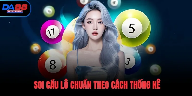 Soi cầu lô chuẩn theo cách thống kê