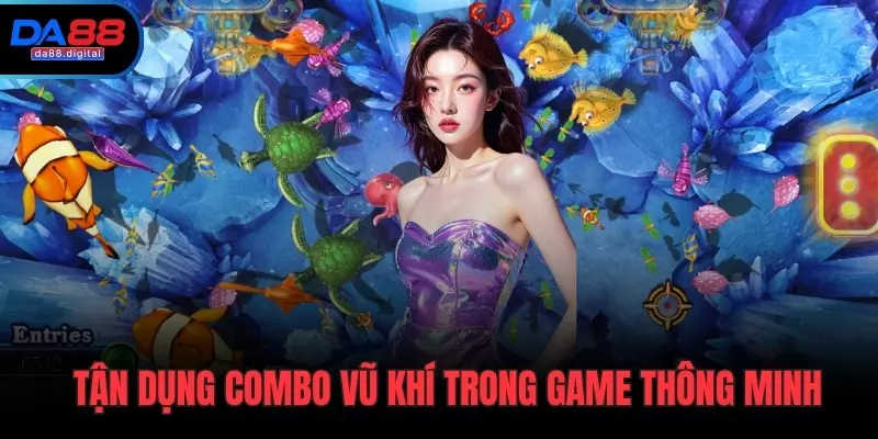 Tận dụng combo vũ khí trong game thông minh